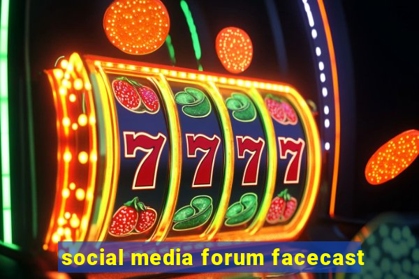 social media forum facecast